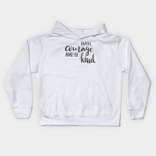 Have courage and be kind Kids Hoodie